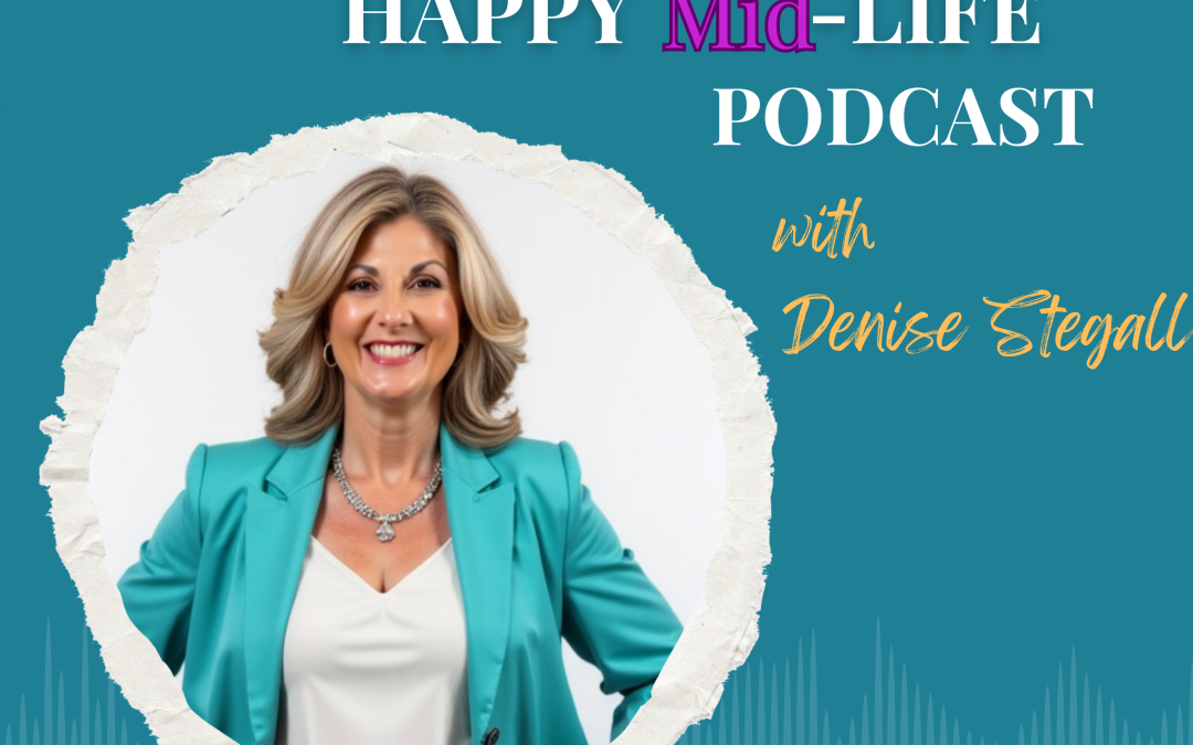 Denise Stegall Healthy Living Happy Mid Life podcast
